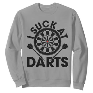 Funny I Suck At Darts Sweatshirt Darts Lover Gift For Bad Players TS12 Sport Gray Print Your Wear
