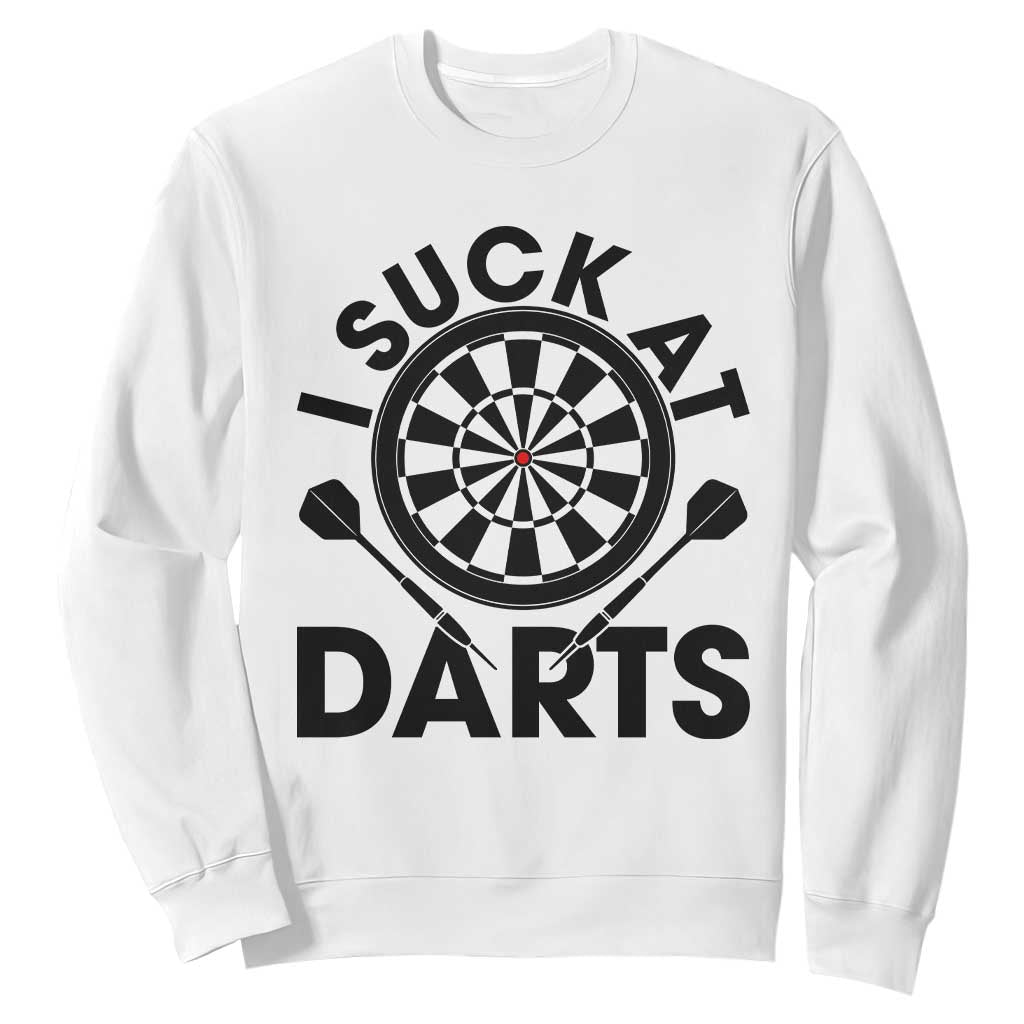 Funny I Suck At Darts Sweatshirt Darts Lover Gift For Bad Players TS12 White Print Your Wear