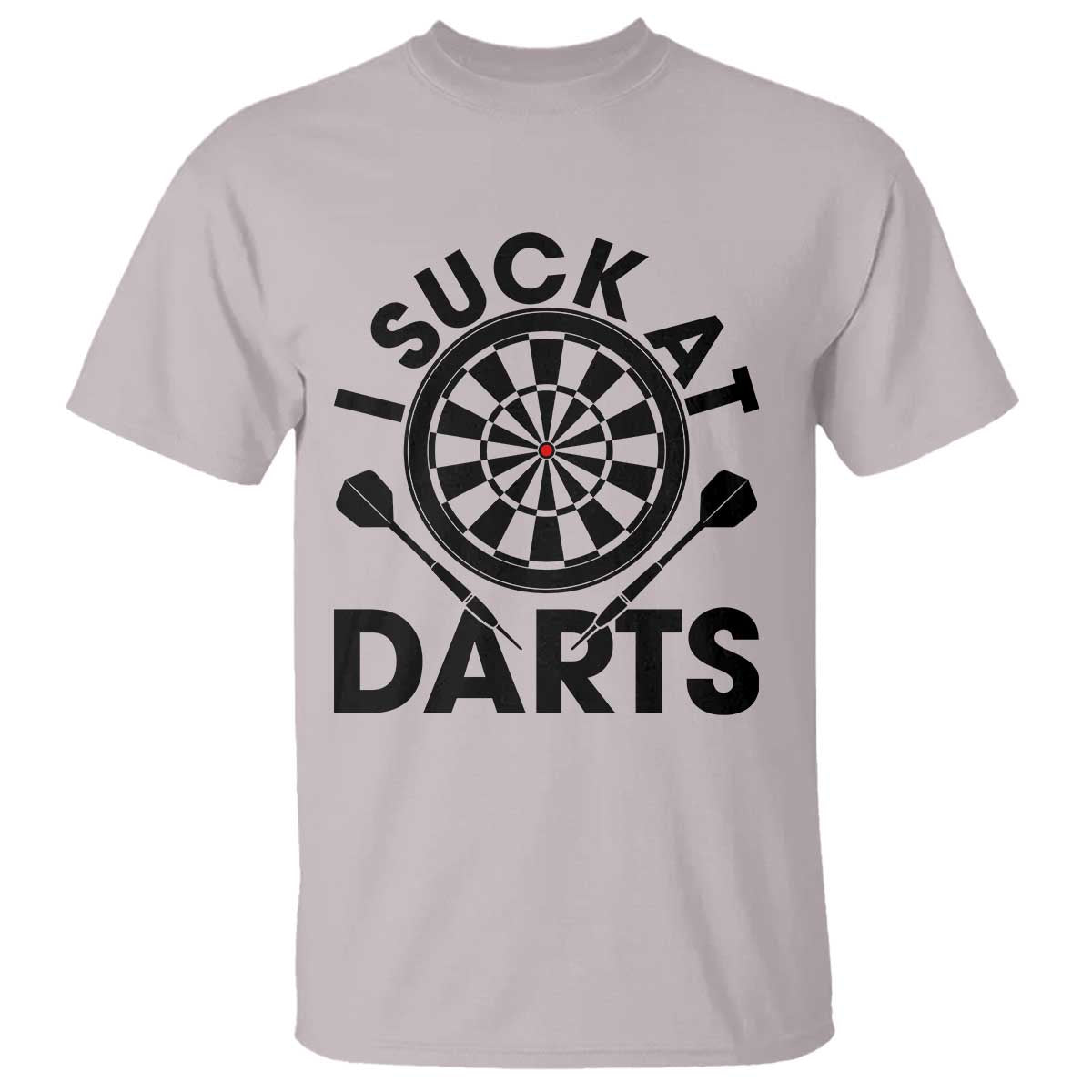 Funny I Suck At Darts T Shirt Darts Lover Gift For Bad Players TS12 Ice Gray Print Your Wear