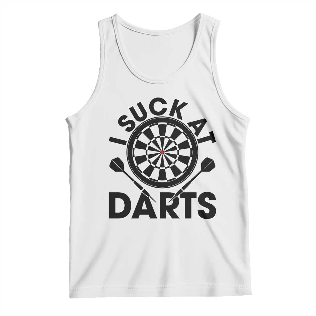 Funny I Suck At Darts Tank Top Darts Lover Gift For Bad Players TS12 White Print Your Wear