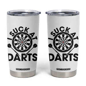 Funny I Suck At Darts Tumbler Cup Darts Lover Gift For Bad Players TS12 White Print Your Wear