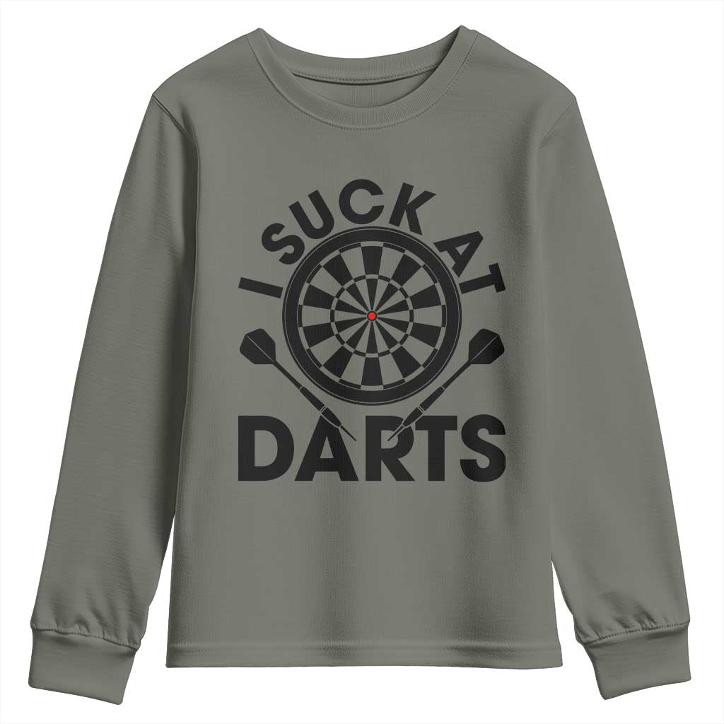 Funny I Suck At Darts Youth Sweatshirt Darts Lover Gift For Bad Players TS12 Military Green Print Your Wear