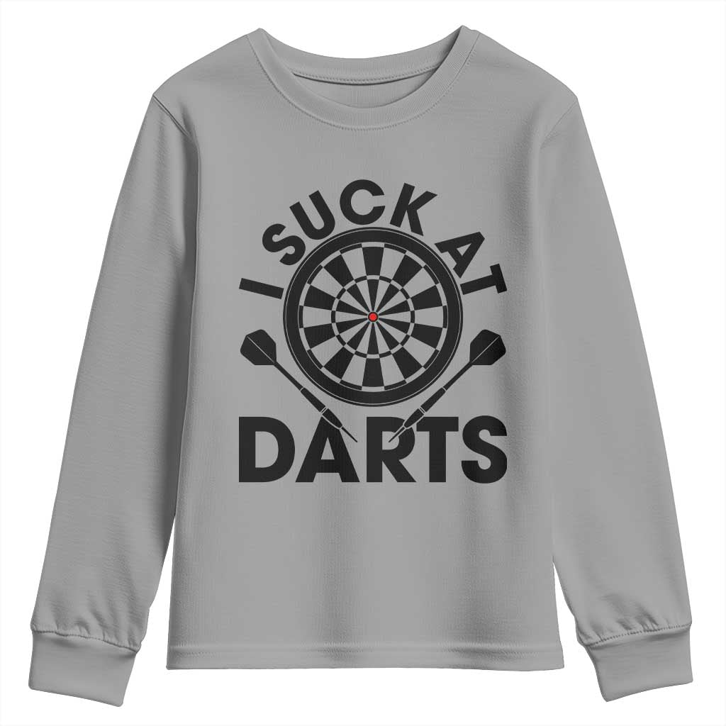 Funny I Suck At Darts Youth Sweatshirt Darts Lover Gift For Bad Players TS12 Sport Gray Print Your Wear
