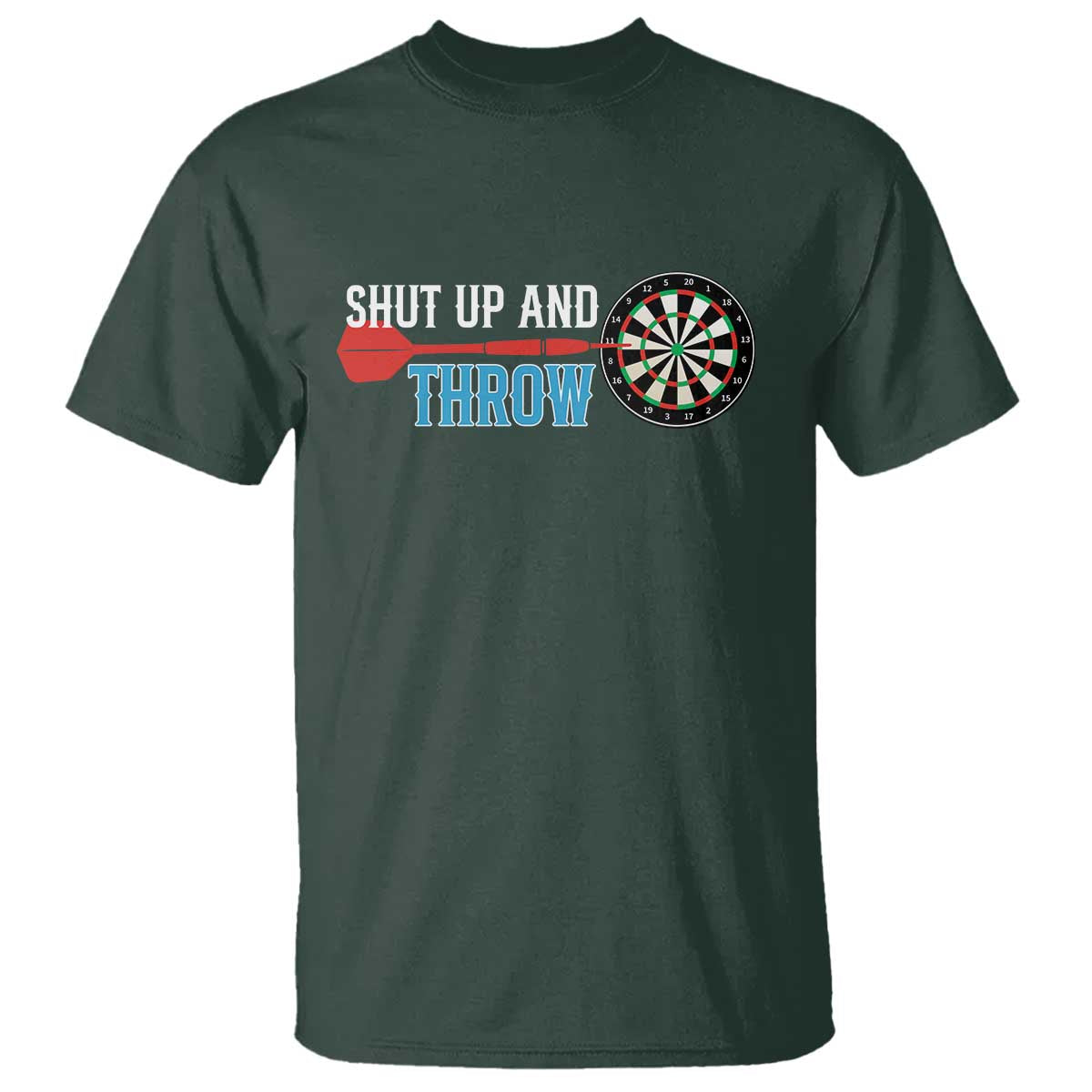 Shut Up And Throw T Shirt Funny Darts Player Gift TS12 Dark Forest Green Print Your Wear