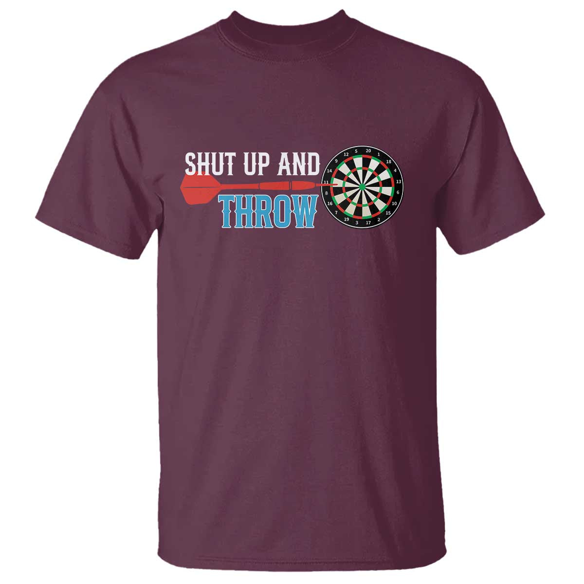 Shut Up And Throw T Shirt Funny Darts Player Gift TS12 Maroon Print Your Wear