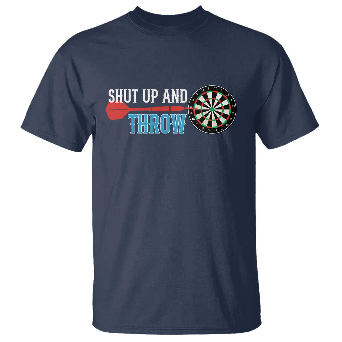 Shut Up And Throw T Shirt Funny Darts Player Gift TS12 Navy Print Your Wear