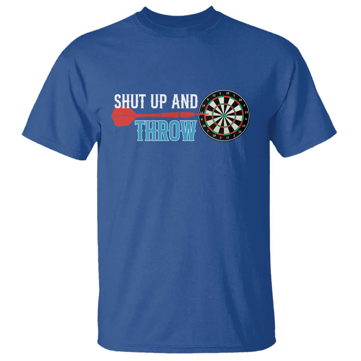 Shut Up And Throw T Shirt Funny Darts Player Gift TS12 Royal Blue Print Your Wear