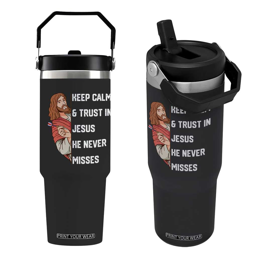 Funny Christian Faith Darts Player Gift Flip Straw Tumbler Keep Calm And Trust In Jesus He Never Misses TS12 One Size: 30 oz Black Print Your Wear