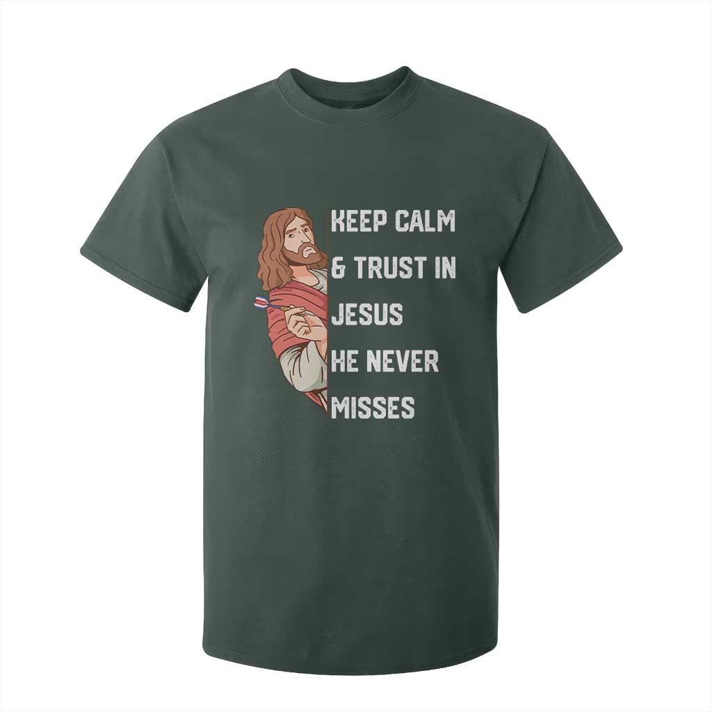 Funny Christian Faith Darts Player Gift T Shirt For Kid Keep Calm And Trust In Jesus He Never Misses TS12 Dark Forest Green Print Your Wear