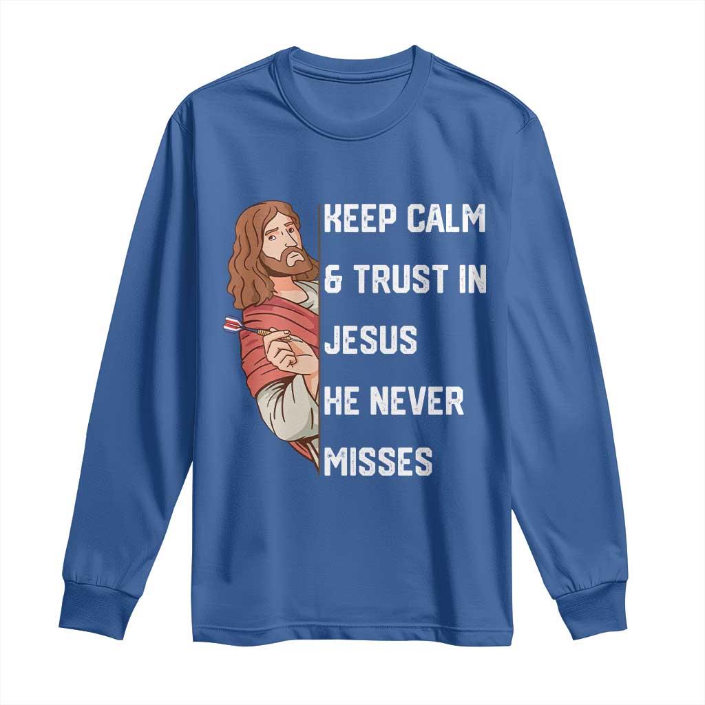 Funny Christian Faith Darts Player Gift Long Sleeve Shirt Keep Calm And Trust In Jesus He Never Misses TS12 Royal Blue Print Your Wear