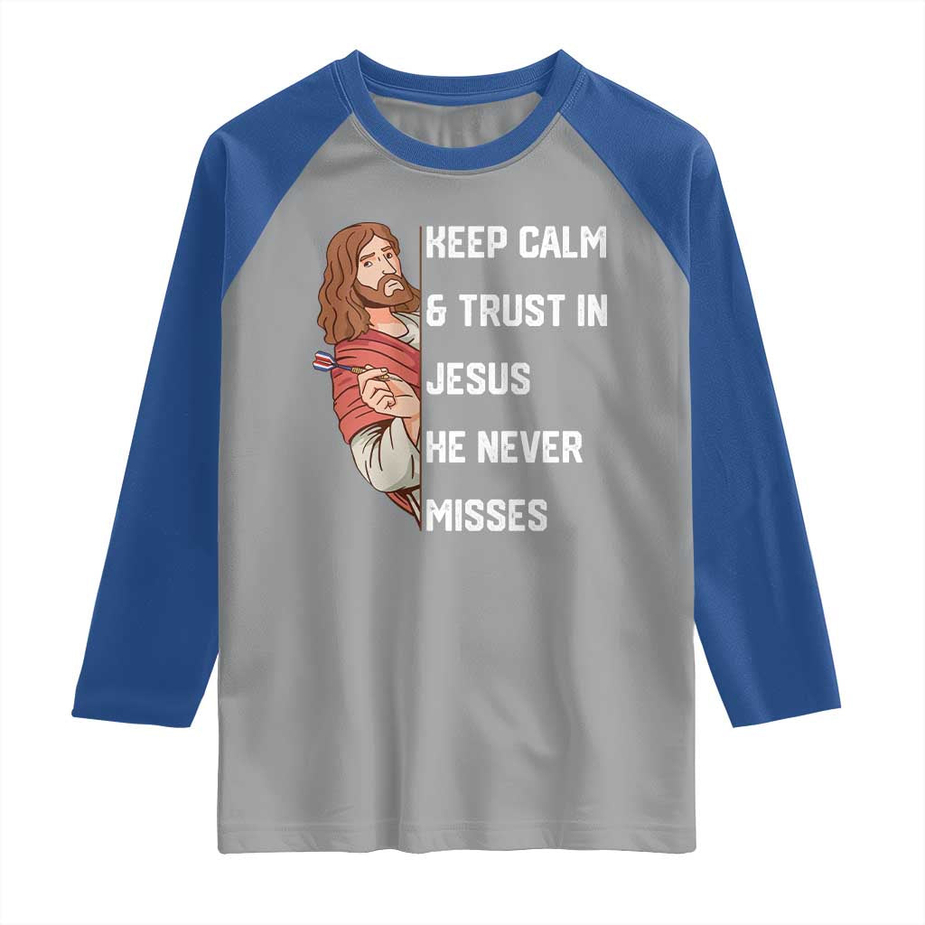 Funny Christian Faith Darts Player Gift Raglan Shirt Keep Calm And Trust In Jesus He Never Misses TS12 Sport Gray Royal Print Your Wear