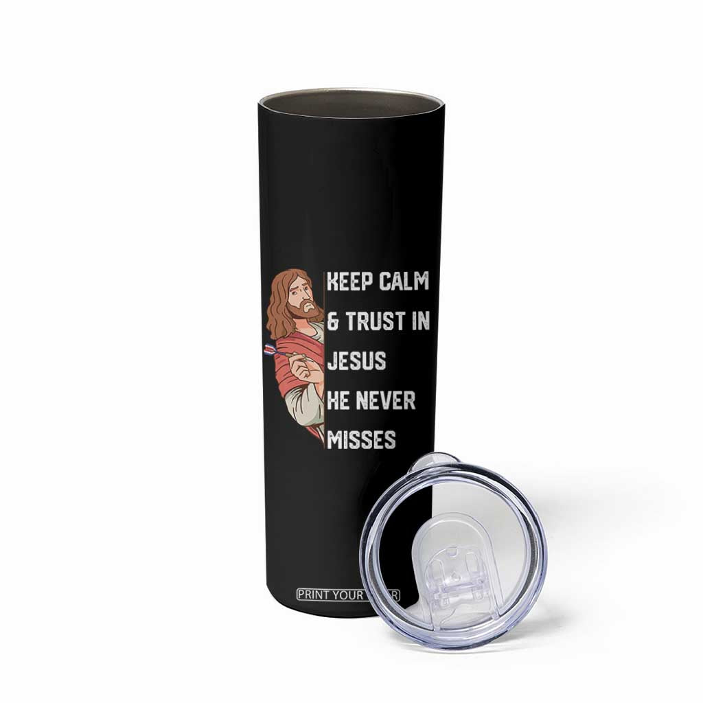 Funny Christian Faith Darts Player Gift Skinny Tumbler Keep Calm And Trust In Jesus He Never Misses TS12 Print Your Wear