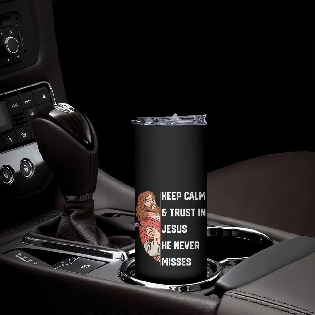 Funny Christian Faith Darts Player Gift Skinny Tumbler Keep Calm And Trust In Jesus He Never Misses TS12 Print Your Wear