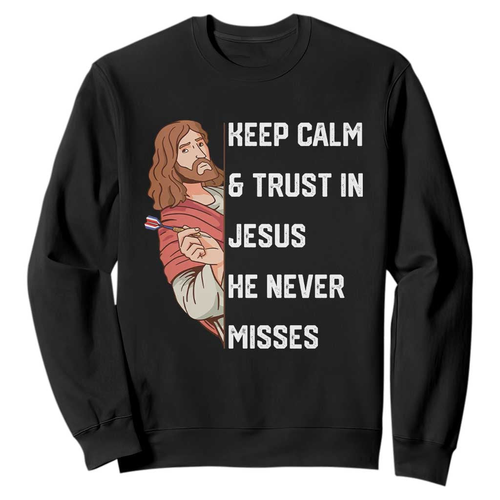Funny Christian Faith Darts Player Gift Sweatshirt Keep Calm And Trust In Jesus He Never Misses TS12 Black Print Your Wear