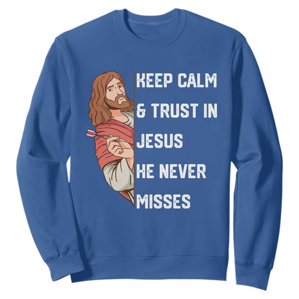Funny Christian Faith Darts Player Gift Sweatshirt Keep Calm And Trust In Jesus He Never Misses TS12 Royal Blue Print Your Wear