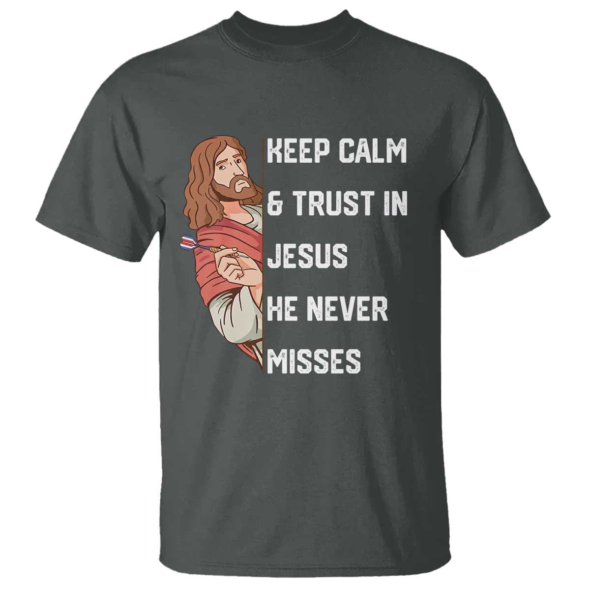 Funny Christian Faith Darts Player Gift T Shirt Keep Calm And Trust In Jesus He Never Misses TS12 Dark Heather Print Your Wear