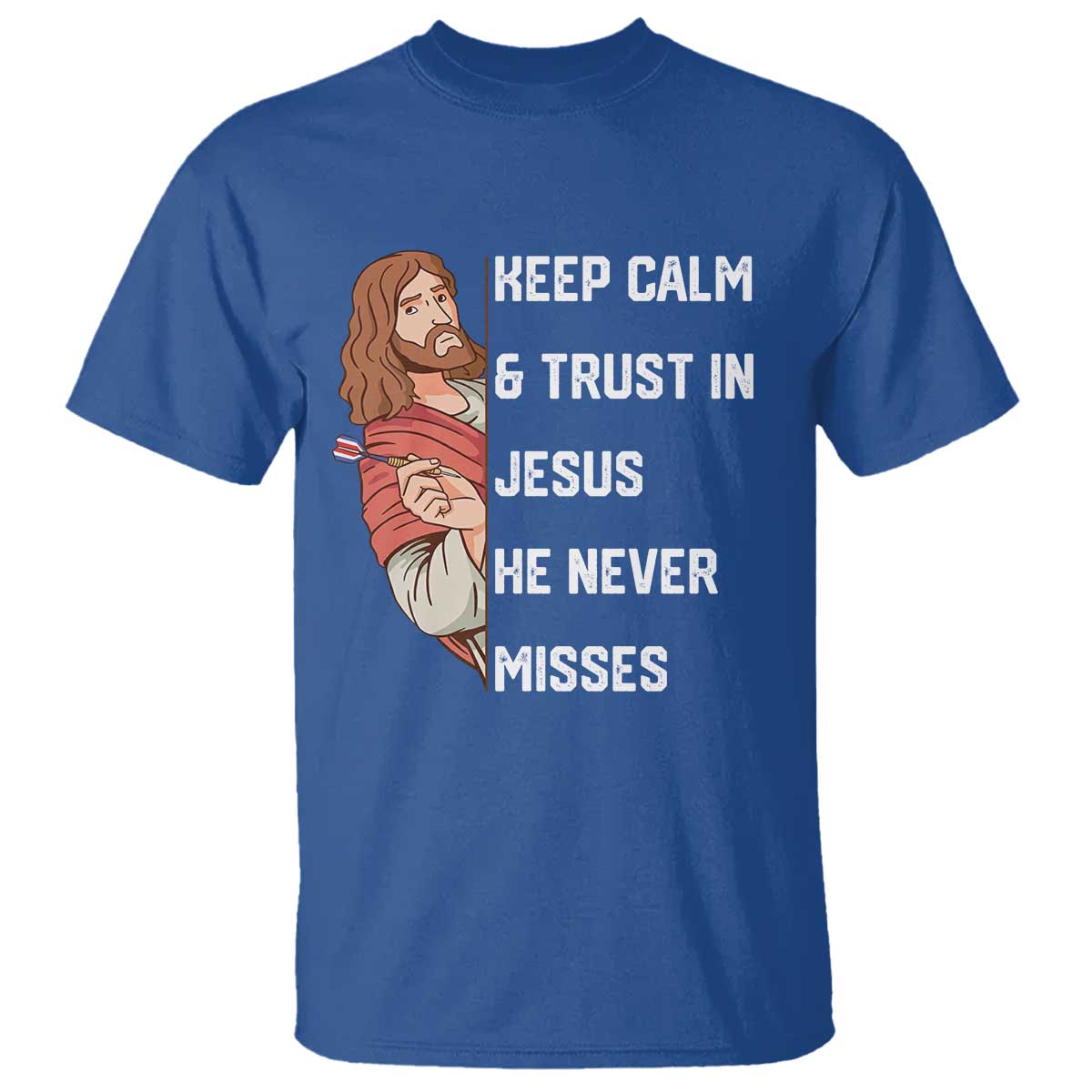 Funny Christian Faith Darts Player Gift T Shirt Keep Calm And Trust In Jesus He Never Misses TS12 Royal Blue Print Your Wear