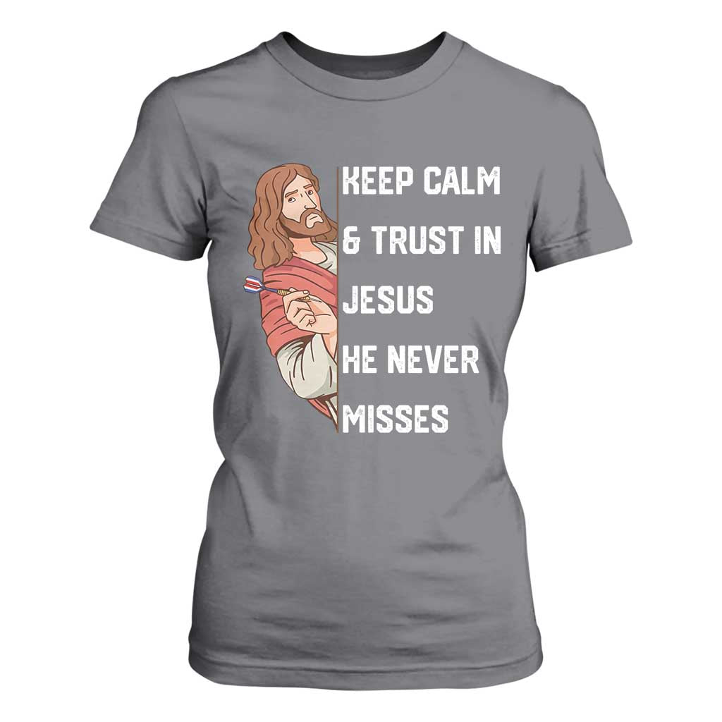 Funny Christian Faith Darts Player Gift T Shirt For Women Keep Calm And Trust In Jesus He Never Misses TS12 Charcoal Print Your Wear