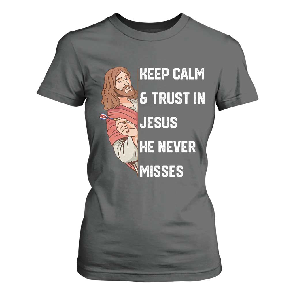 Funny Christian Faith Darts Player Gift T Shirt For Women Keep Calm And Trust In Jesus He Never Misses TS12 Dark Heather Print Your Wear
