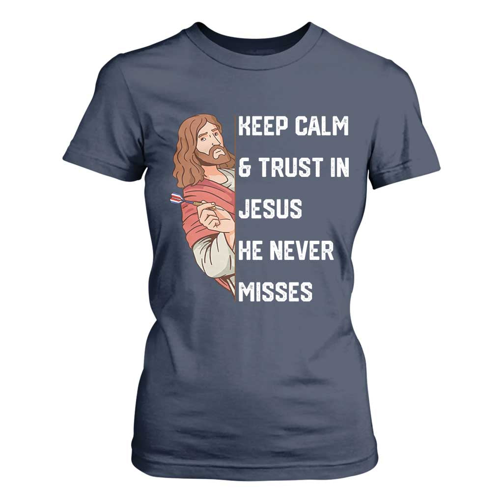 Funny Christian Faith Darts Player Gift T Shirt For Women Keep Calm And Trust In Jesus He Never Misses TS12 Navy Print Your Wear