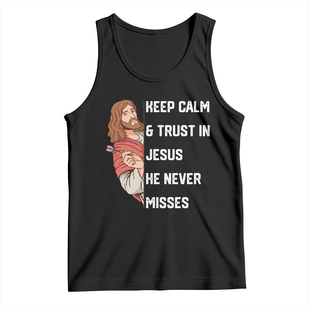 Funny Christian Faith Darts Player Gift Tank Top Keep Calm And Trust In Jesus He Never Misses TS12 Black Print Your Wear