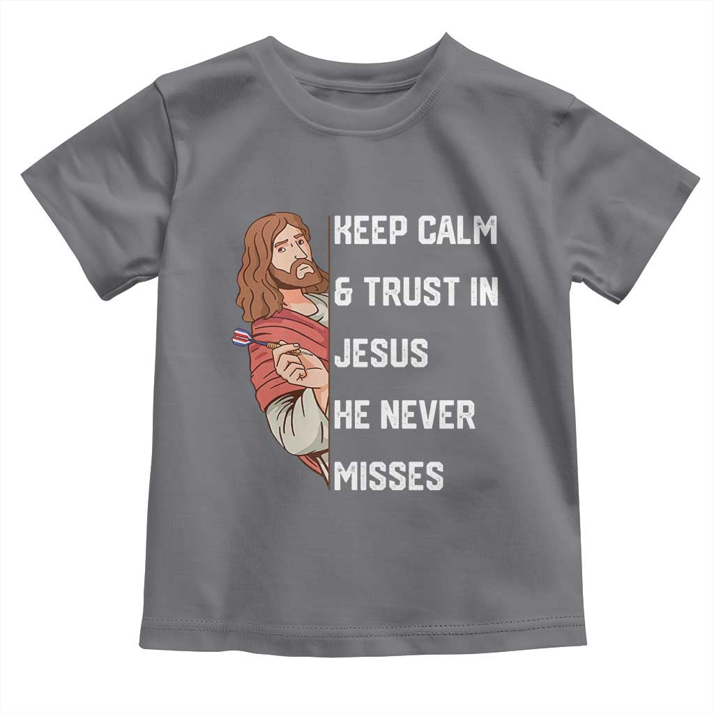 Funny Christian Faith Darts Player Gift Toddler T Shirt Keep Calm And Trust In Jesus He Never Misses TS12 Charcoal Print Your Wear