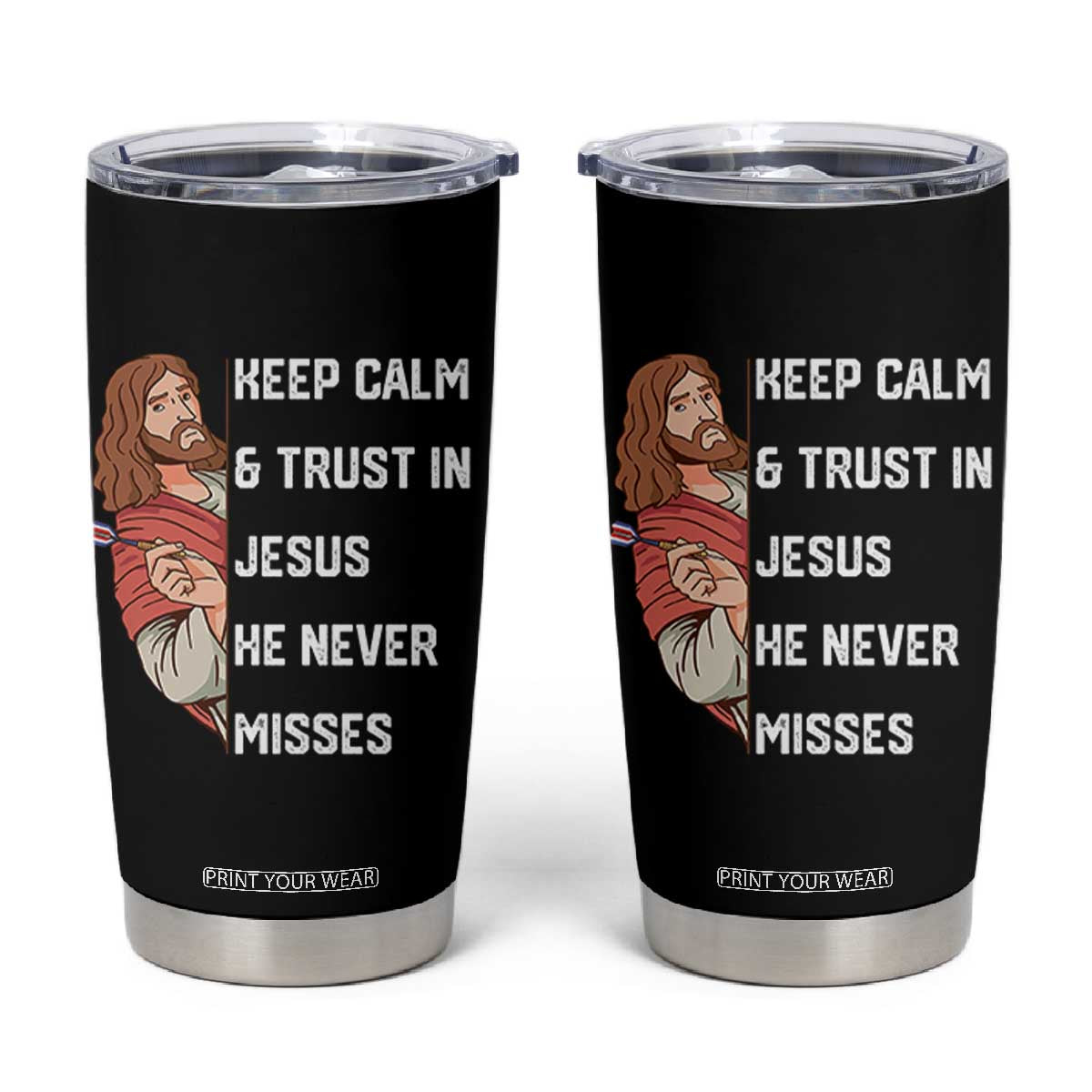 Funny Christian Faith Darts Player Gift Tumbler Cup Keep Calm And Trust In Jesus He Never Misses TS12 Black Print Your Wear