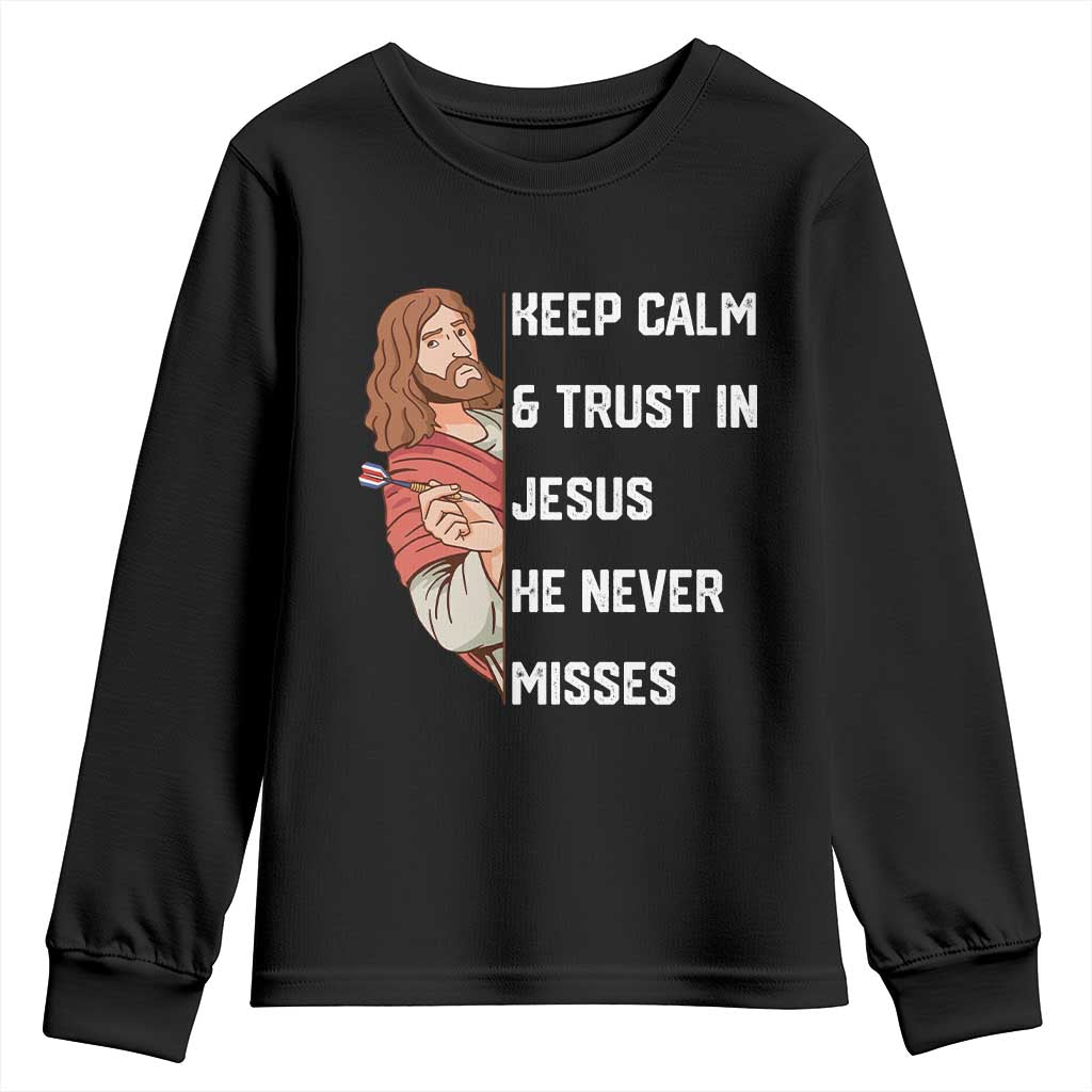 Funny Christian Faith Darts Player Gift Youth Sweatshirt Keep Calm And Trust In Jesus He Never Misses TS12 Black Print Your Wear