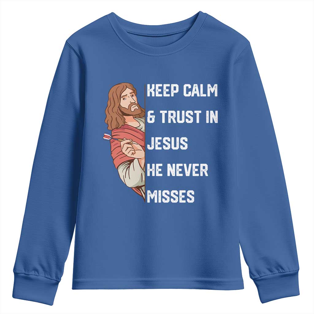 Funny Christian Faith Darts Player Gift Youth Sweatshirt Keep Calm And Trust In Jesus He Never Misses TS12 Royal Blue Print Your Wear