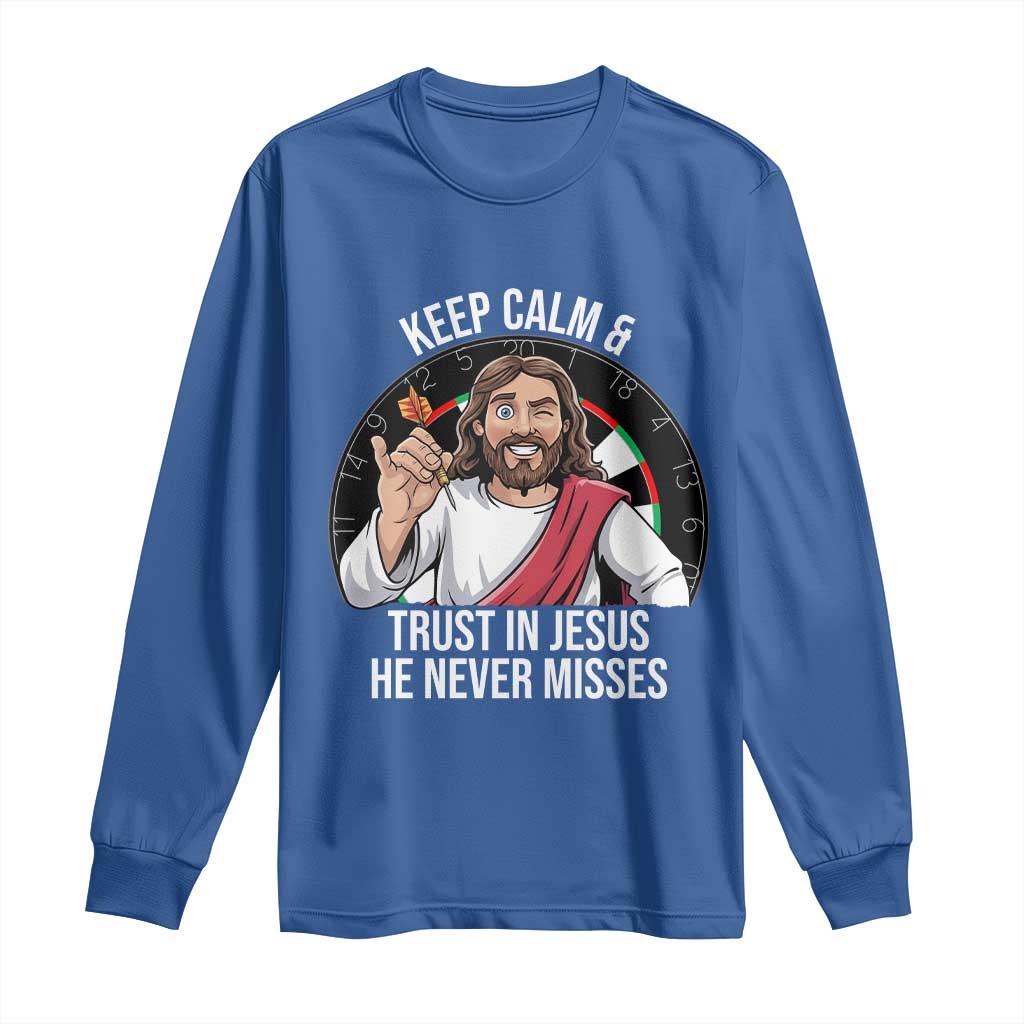 Keep Calm And Trust In Jesus Long Sleeve Shirt Christian Dartist Gift TS12 Royal Blue Print Your Wear