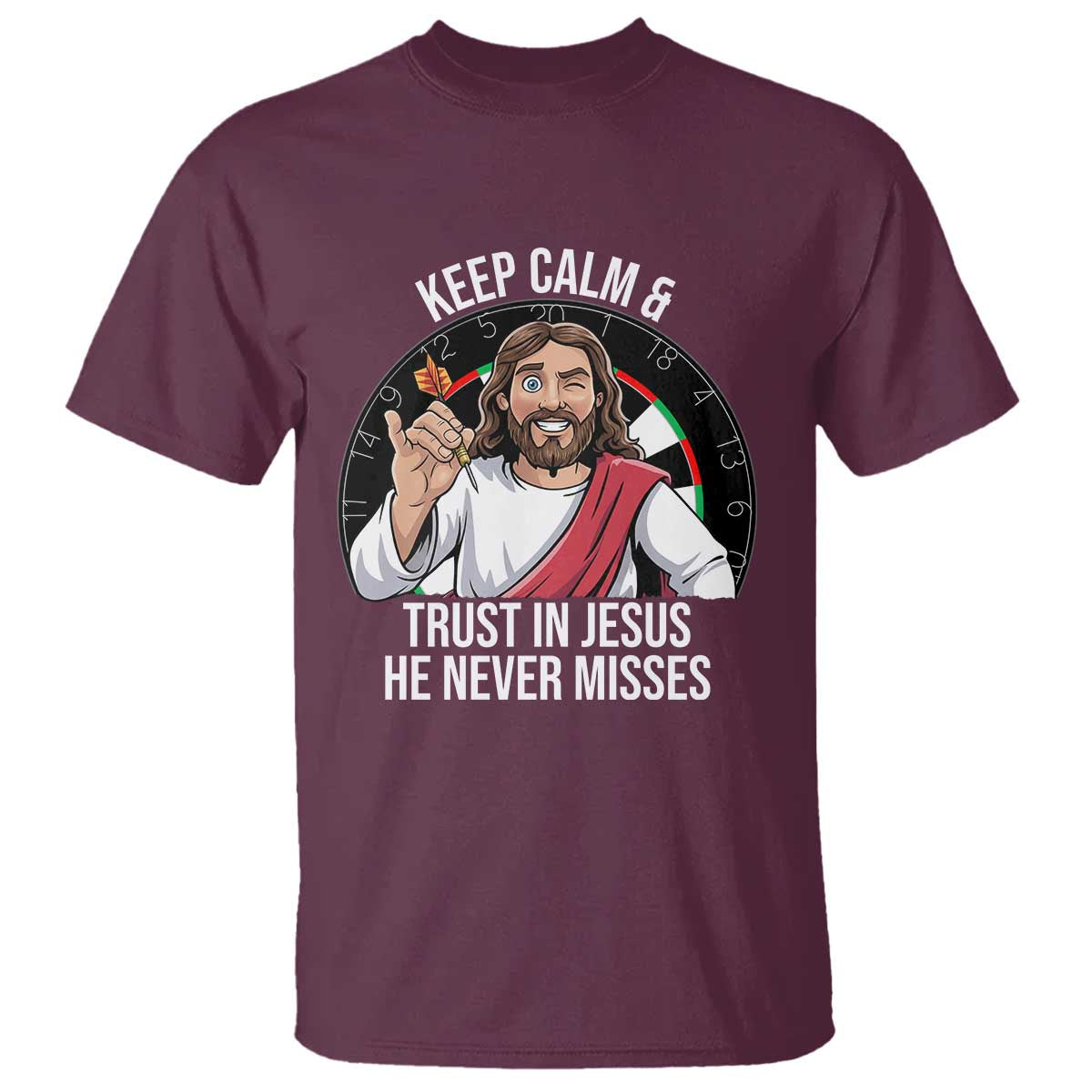 Keep Calm And Trust In Jesus T Shirt Christian Dartist Gift TS12 Maroon Print Your Wear