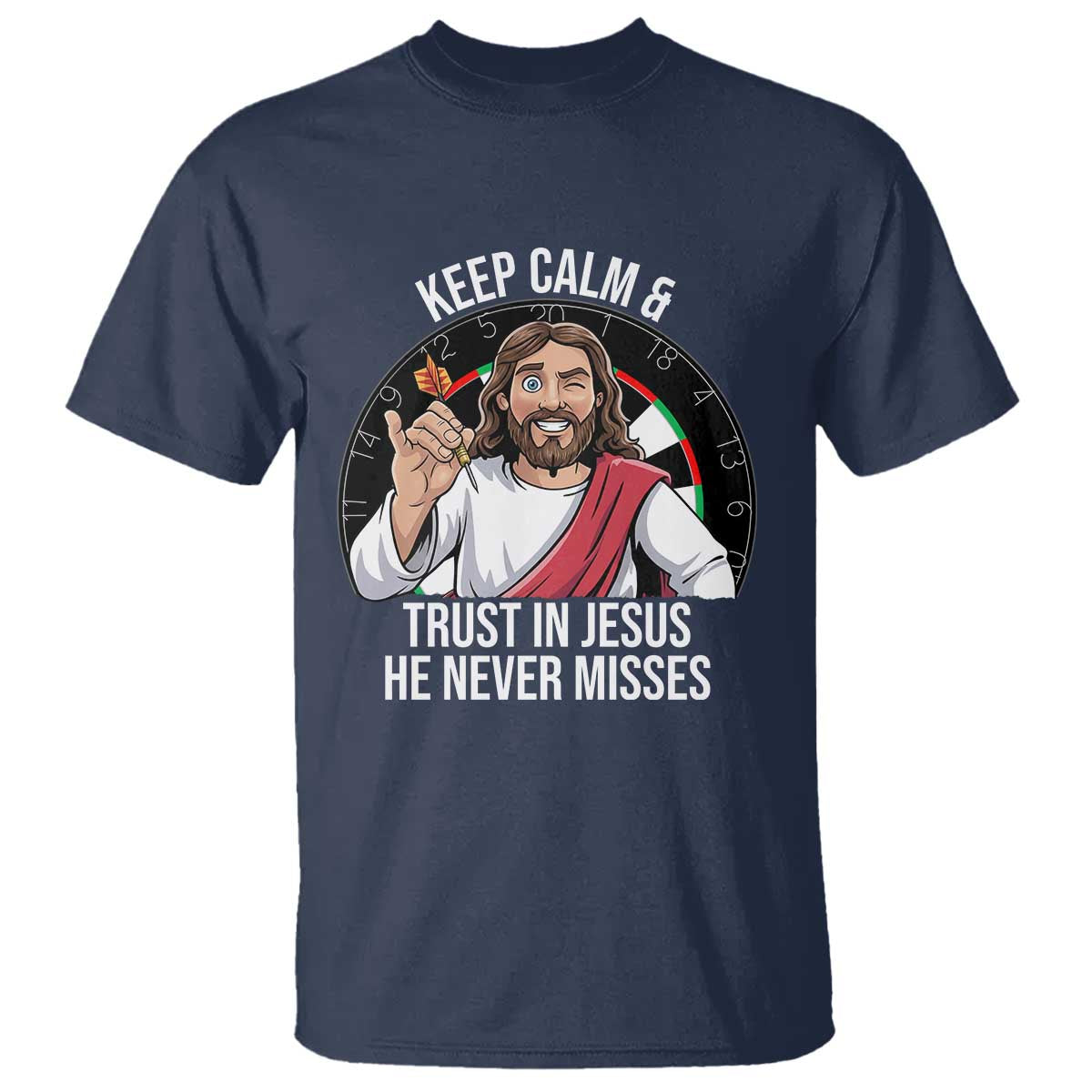 Keep Calm And Trust In Jesus T Shirt Christian Dartist Gift TS12 Navy Print Your Wear