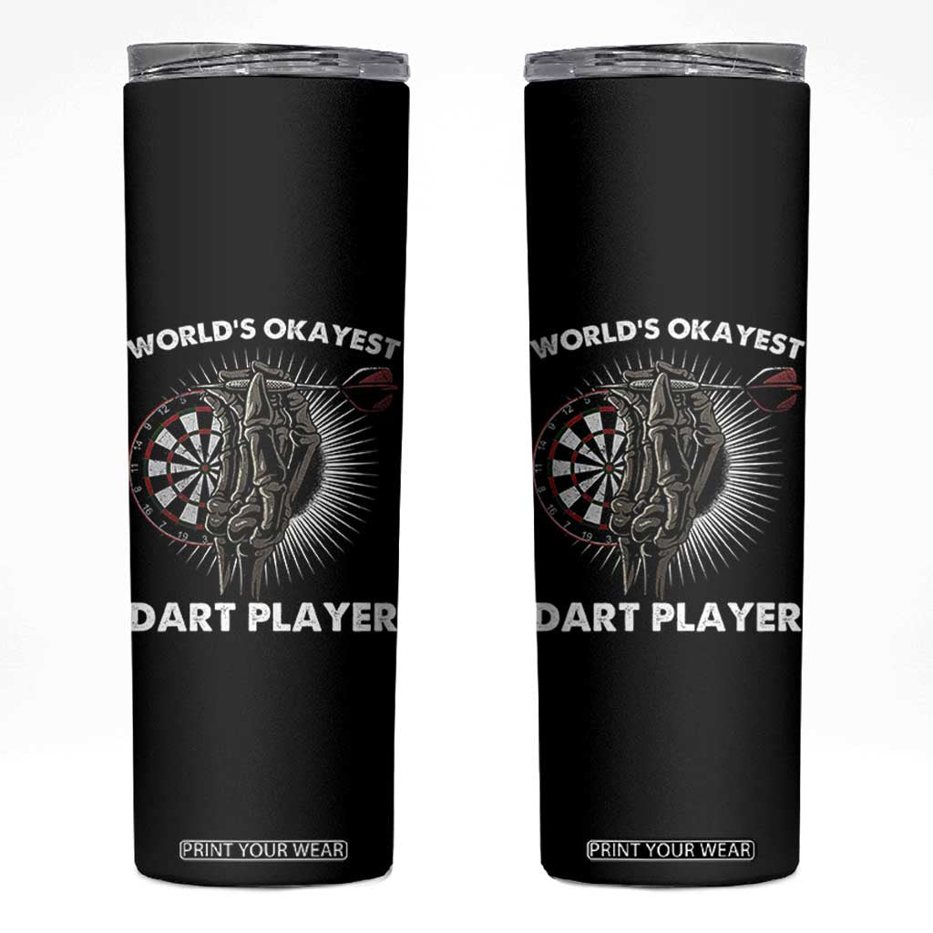 World's Okayest Dart Player Skinny Tumbler Funny Bullseye Shooter Gift TS12 Black Print Your Wear