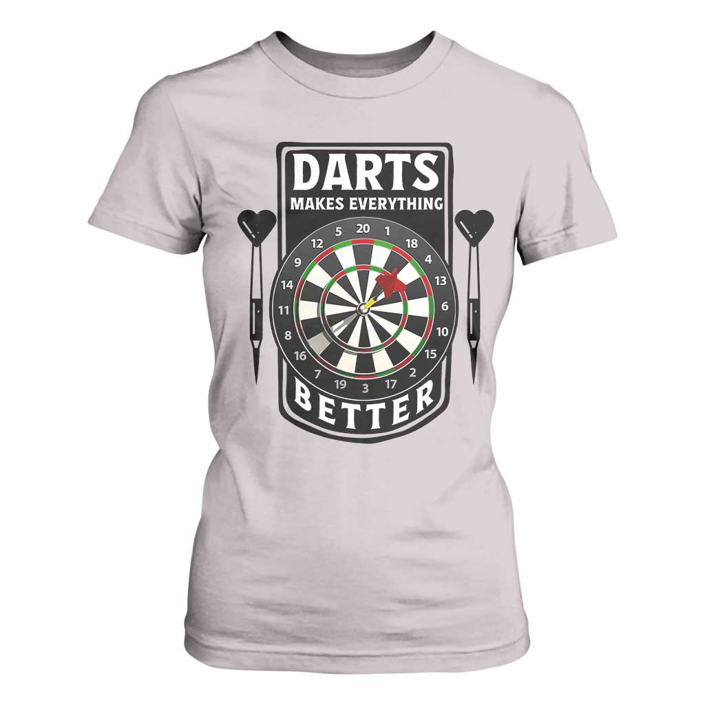 Darts Makes Everything Better T Shirt For Women Darts Lover Gift TS12 Ice Gray Print Your Wear