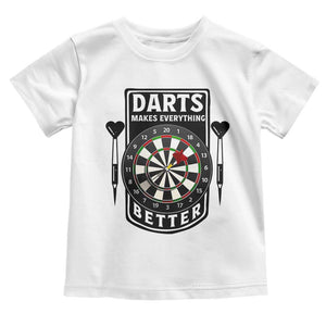 Darts Makes Everything Better Toddler T Shirt Darts Lover Gift TS12 White Print Your Wear