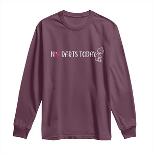 No Dart Today Long Sleeve Shirt Funny Dart Player Gift TS12 Maroon Print Your Wear