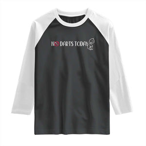 No Dart Today Raglan Shirt Funny Dart Player Gift TS12 Black White Print Your Wear