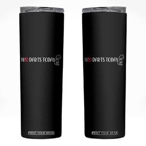 No Dart Today Skinny Tumbler Funny Dart Player Gift TS12 Black Print Your Wear