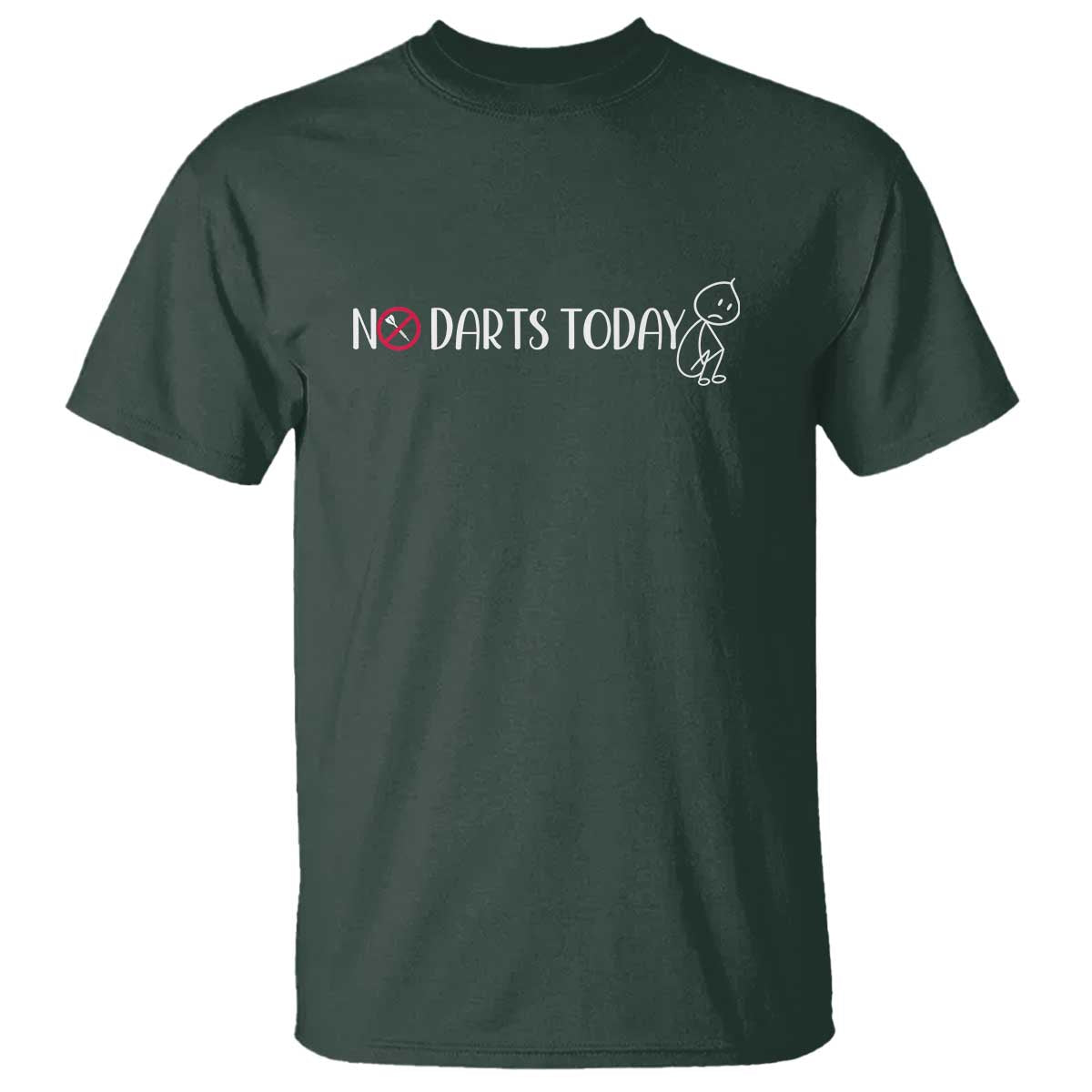 No Dart Today T Shirt Funny Dart Player Gift TS12 Dark Forest Green Print Your Wear