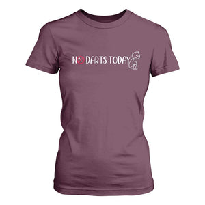 No Dart Today T Shirt For Women Funny Dart Player Gift TS12 Maroon Print Your Wear