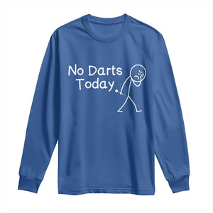 Funny No Dart Today Long Sleeve Shirt Darts Enthusiast Gift TS12 Royal Blue Print Your Wear