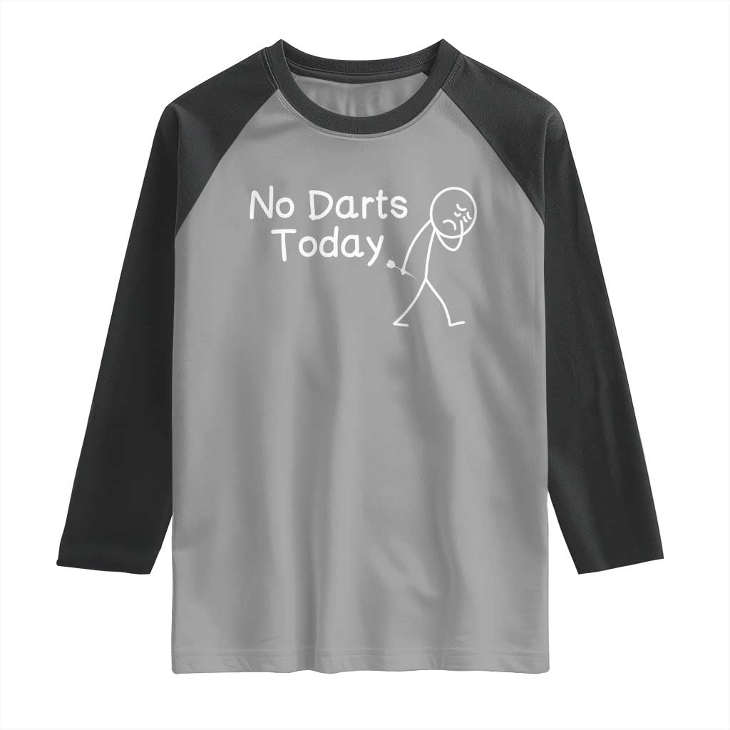 Funny No Dart Today Raglan Shirt Darts Enthusiast Gift TS12 Sport Gray Black Print Your Wear