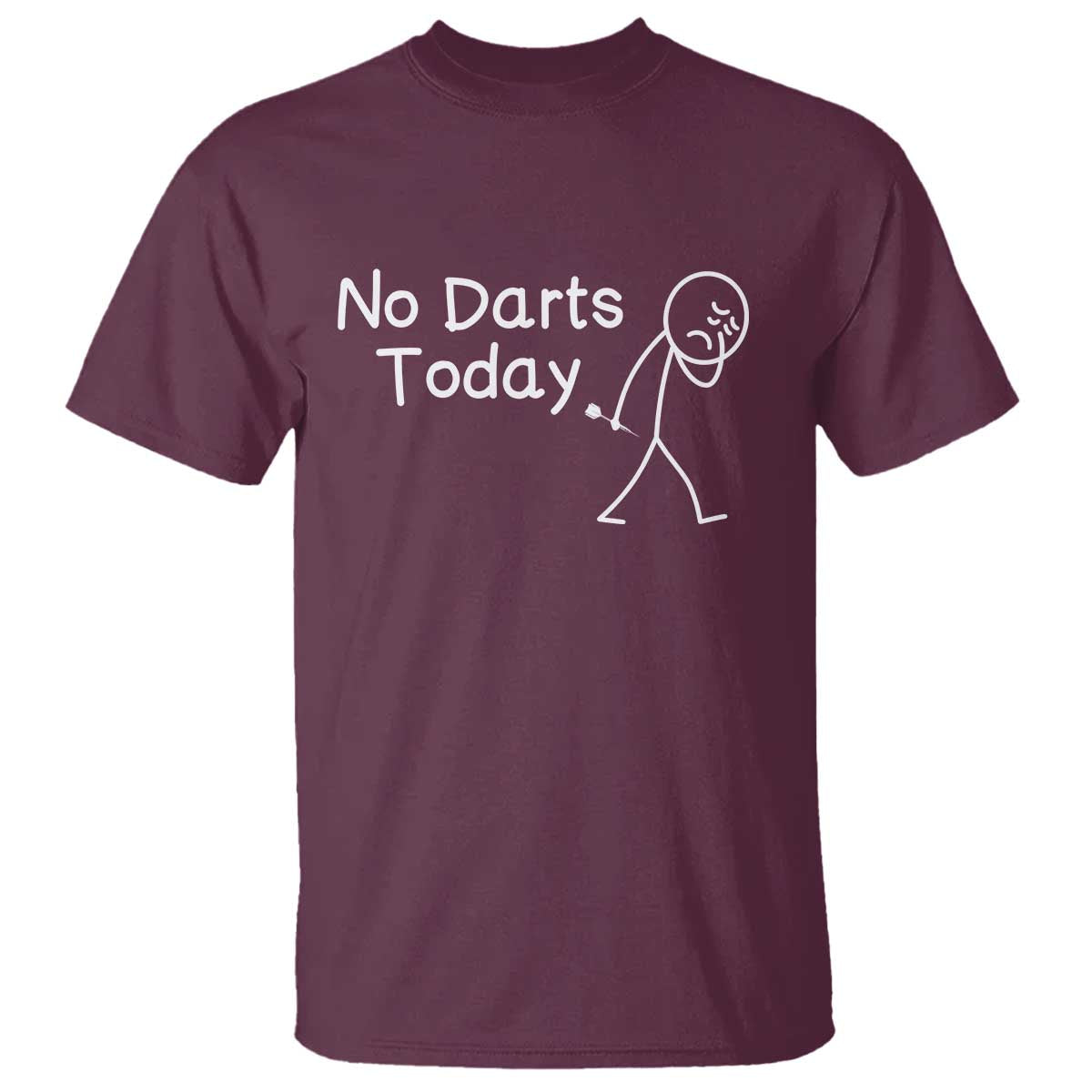 Funny No Dart Today T Shirt Darts Enthusiast Gift TS12 Maroon Print Your Wear