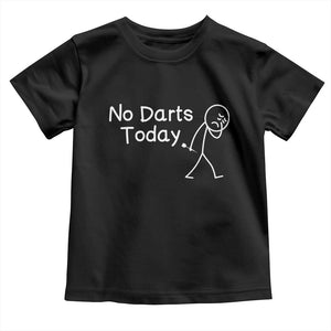 Funny No Dart Today Toddler T Shirt Darts Enthusiast Gift TS12 Black Print Your Wear