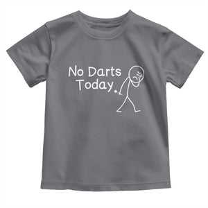 Funny No Dart Today Toddler T Shirt Darts Enthusiast Gift TS12 Charcoal Print Your Wear