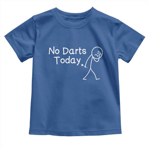 Funny No Dart Today Toddler T Shirt Darts Enthusiast Gift TS12 Royal Blue Print Your Wear