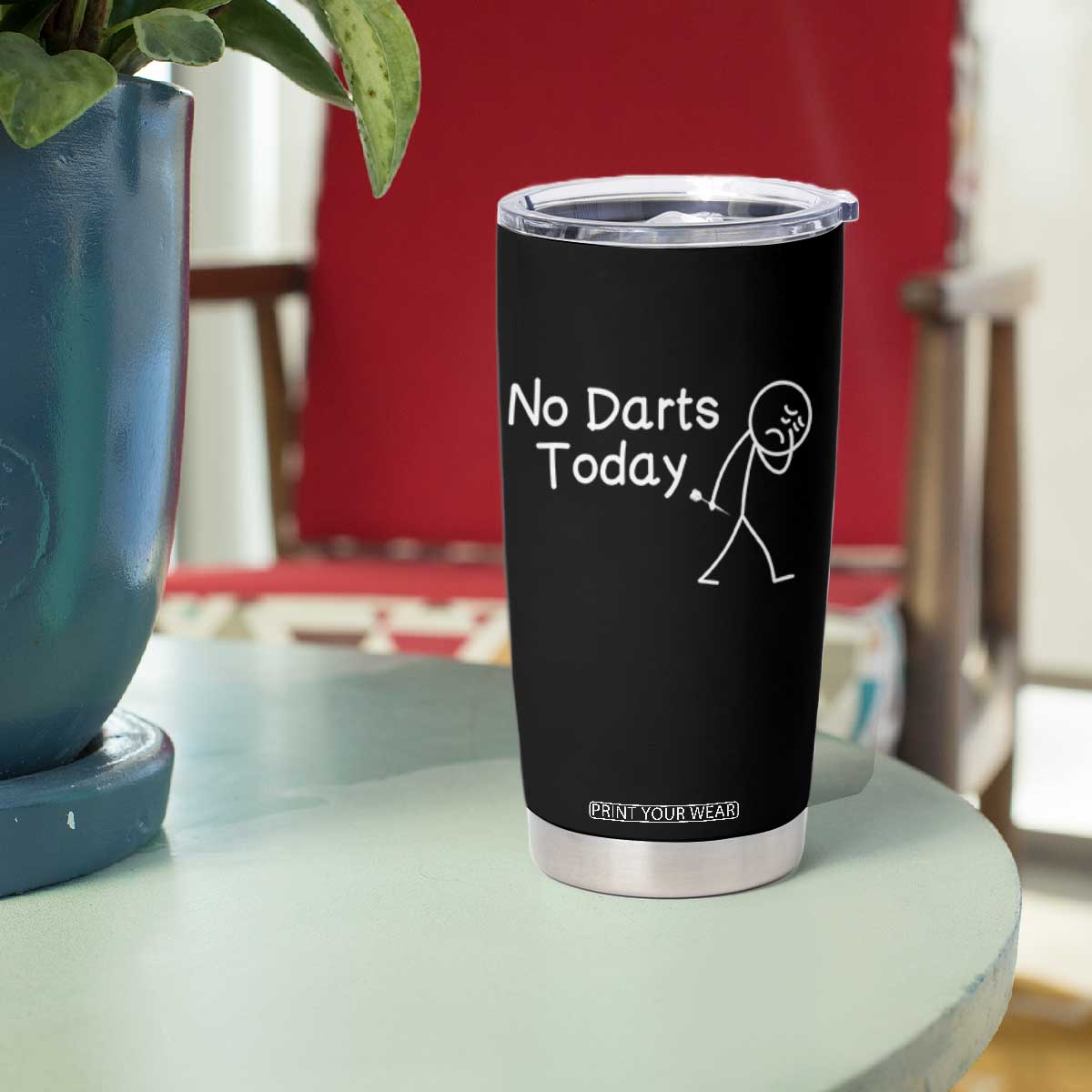 Funny No Dart Today Tumbler Cup Darts Enthusiast Gift TS12 Print Your Wear