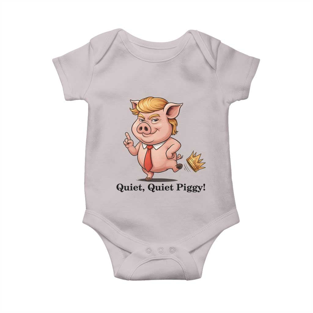 Quiet Quiet Piggy Baby Onesie Funny No Kings Pig Political TS12 Ice Gray Print Your Wear