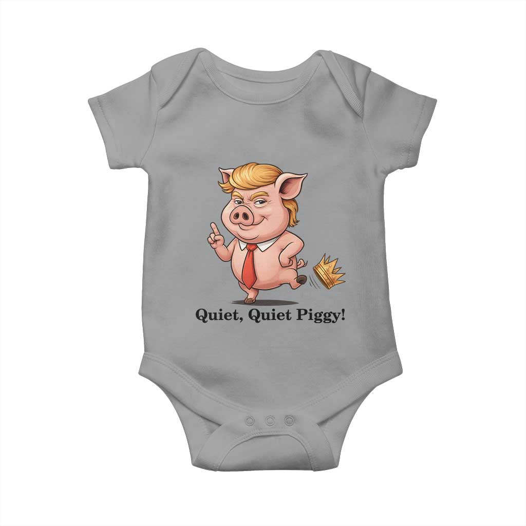 Quiet Quiet Piggy Baby Onesie Funny No Kings Pig Political TS12 Sport Gray Print Your Wear
