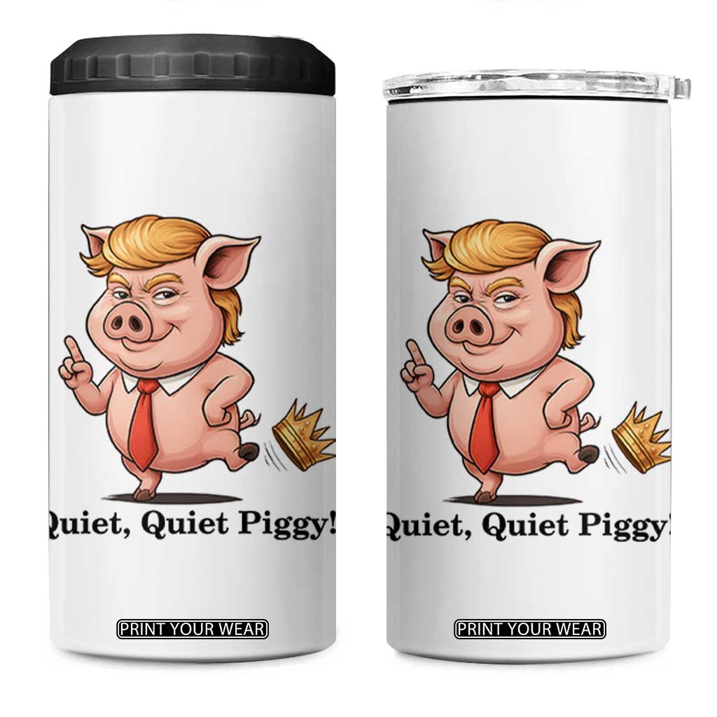 Quiet Quiet Piggy 4 in 1 Can Cooler Tumbler Funny No Kings Pig Political TS12 One Size: 16 oz White Print Your Wear